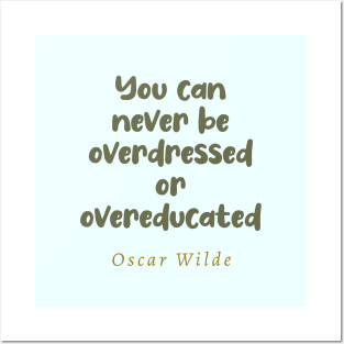 You Can Never Be Overdressed or Overeducated Oscar Wilde Quote Posters and Art